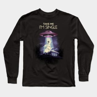 Take Me I am Single Long Sleeve T-Shirt